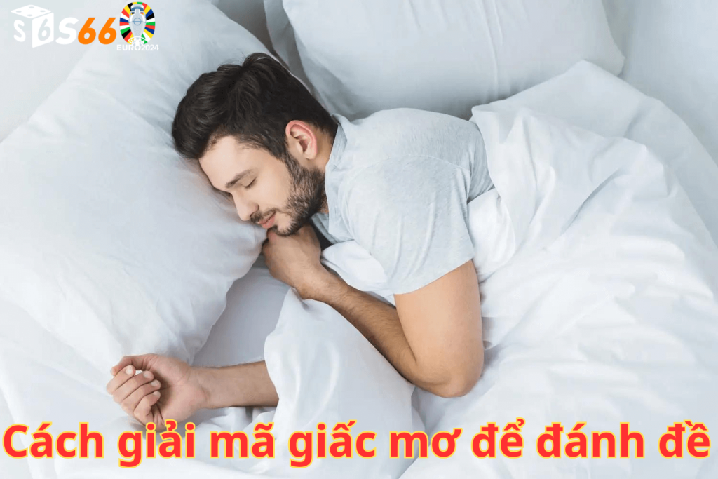 Cách giải mã giấc mơ để đánh đề