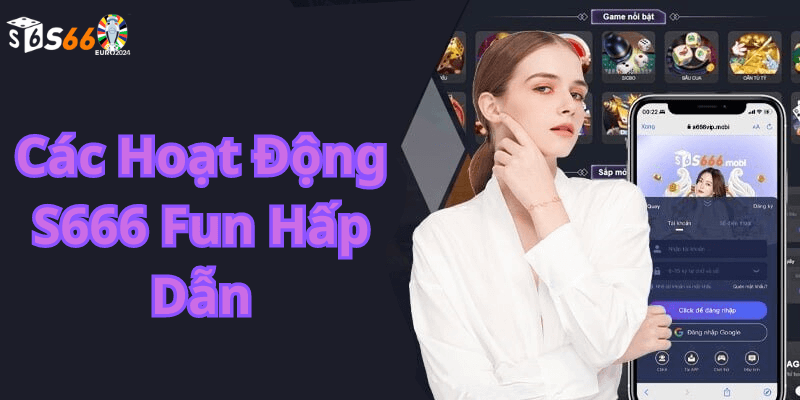 Các Hoạt Động S666 Fun Hấp Dẫn