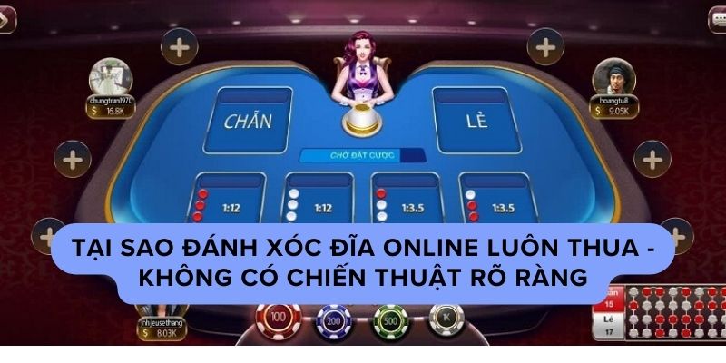 Tại sao đánh xóc đĩa online luôn thua – Không có chiến thuật rõ ràng