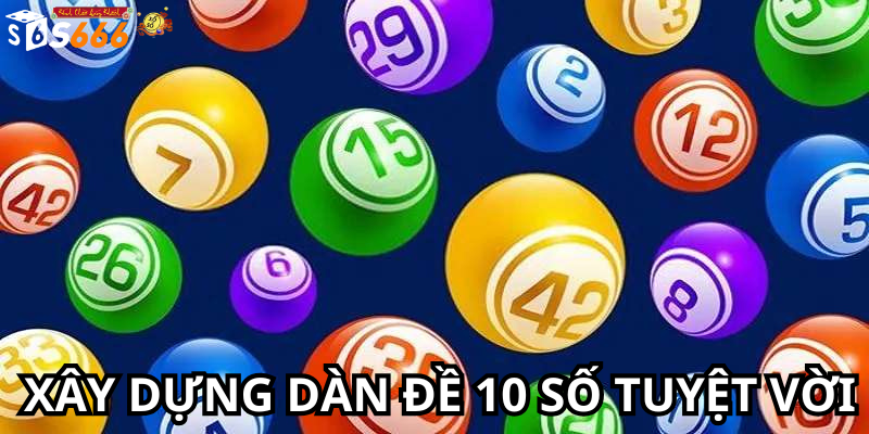 Xây dựng dàn đề 10 số tuyệt vời