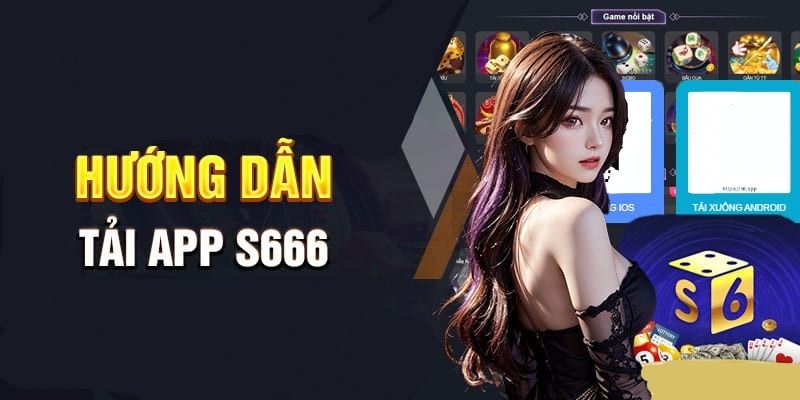 Hướng dẫn tải s666 me trên các thiết bị di động