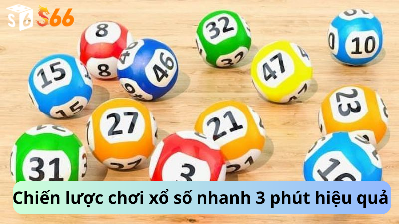Chiến lược chơi xổ số nhanh 3 phút hiệu quả