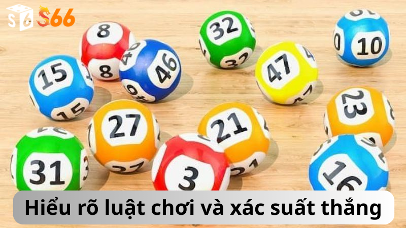 Hiểu rõ luật chơi và xác suất thắng