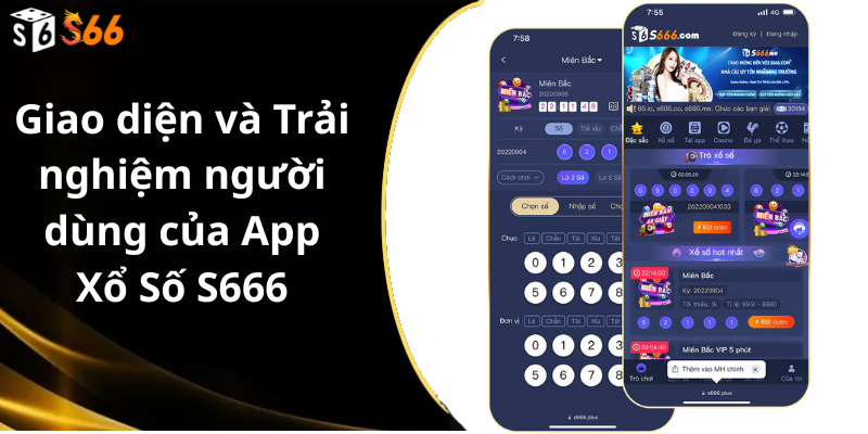Giao diện và Trải nghiệm người dùng của App Xổ Số S666