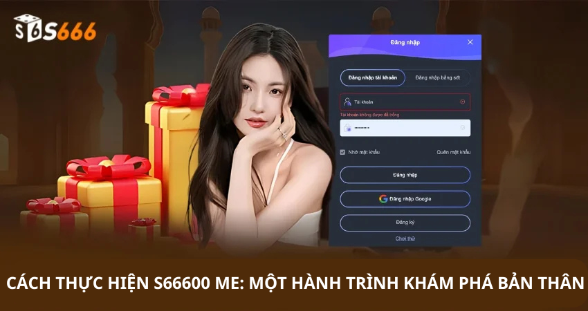 Cách thực hiện S66600 Me: Một hành trình khám phá bản thân