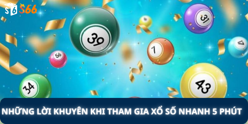 Những lời khuyên khi tham gia xổ số nhanh 5 phút